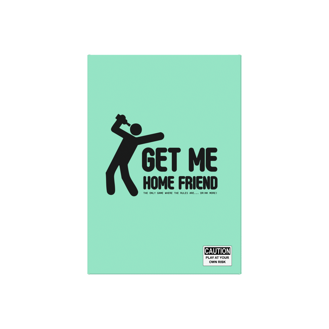 Get Me Home Friend: The Drinking Card Game (21+)
